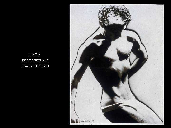 untitled solarised silver print Man Ray (US) 1933 