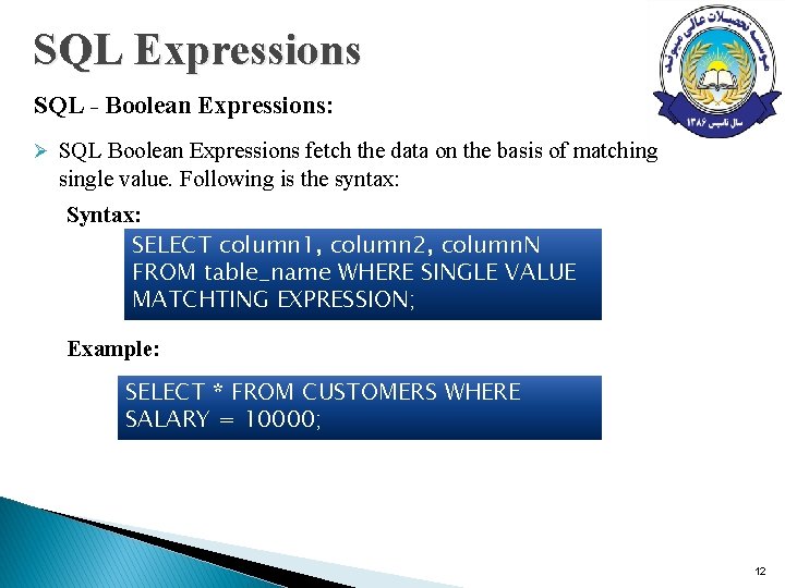 SQL Expressions SQL - Boolean Expressions: Ø SQL Boolean Expressions fetch the data on SQL Expressions SQL - Boolean Expressions: Ø SQL Boolean Expressions fetch the data on