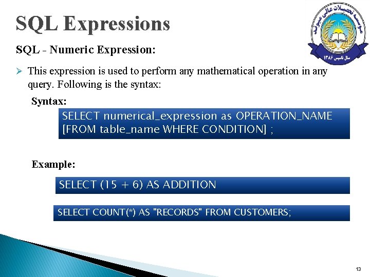 SQL Expressions SQL - Numeric Expression: Ø This expression is used to perform any SQL Expressions SQL - Numeric Expression: Ø This expression is used to perform any
