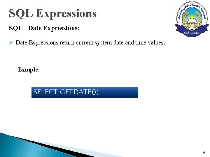 SQL Expressions SQL - Date Expressions: Ø Date Expressions return current system date and SQL Expressions SQL - Date Expressions: Ø Date Expressions return current system date and