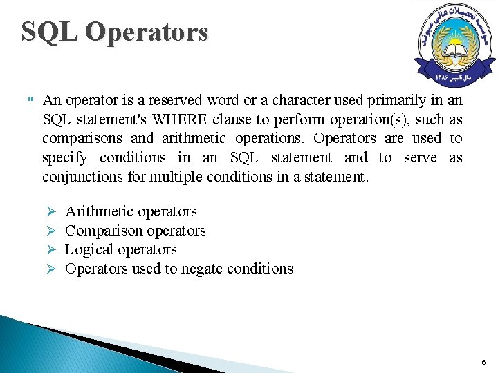 SQL Operators An operator is a reserved word or a character used primarily in SQL Operators An operator is a reserved word or a character used primarily in