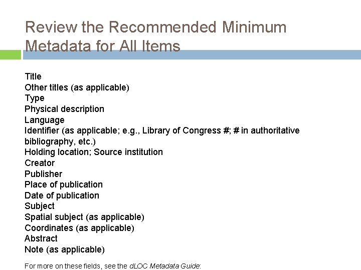 Review the Recommended Minimum Metadata for All Items Title Other titles (as applicable) Type
