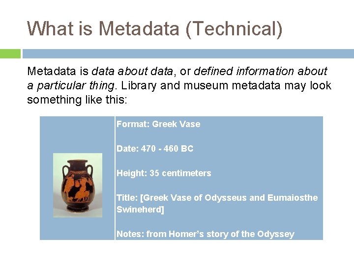 What is Metadata (Technical) Metadata is data about data, or defined information about a