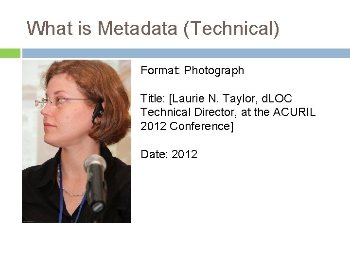 What is Metadata (Technical) Format: Photograph Title: [Laurie N. Taylor, d. LOC Technical Director,