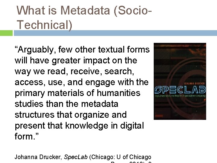 What is Metadata (Socio. Technical) “Arguably, few other textual forms will have greater impact
