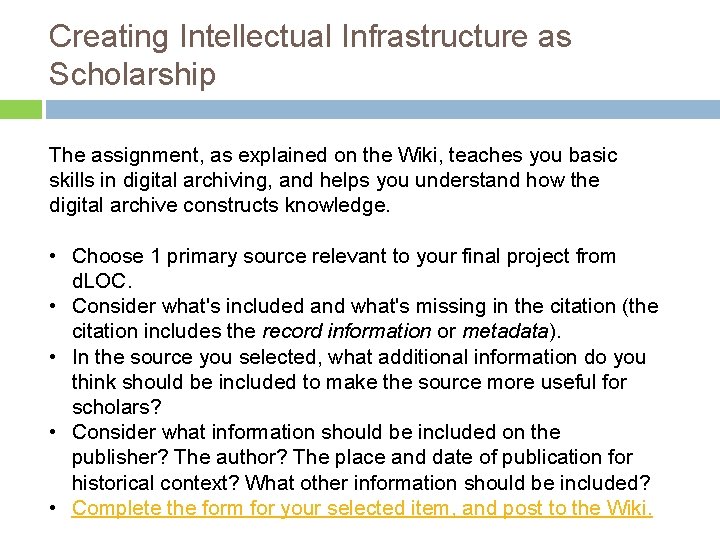 Creating Intellectual Infrastructure as Scholarship The assignment, as explained on the Wiki, teaches you