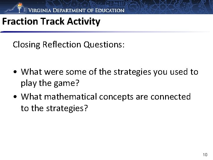 Fraction Track Activity Closing Reflection Questions: • What were some of the strategies you