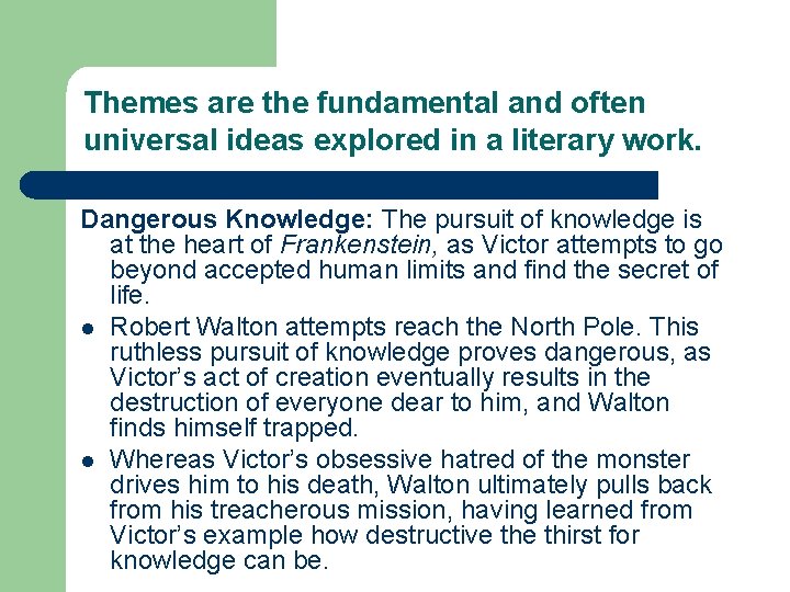 Themes are the fundamental and often universal ideas explored in a literary work. Dangerous