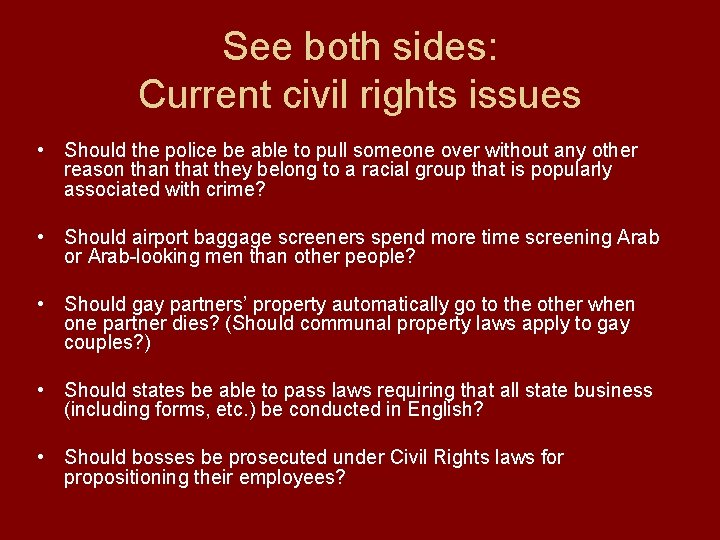 See both sides: Current civil rights issues • Should the police be able to