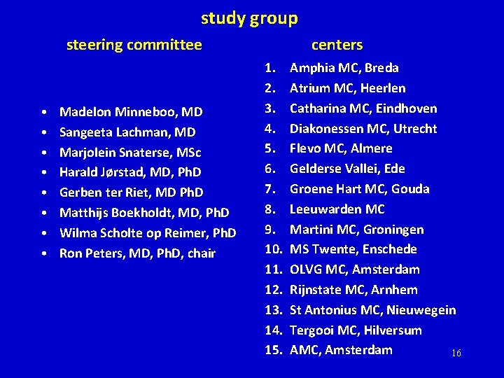 study group steering committee • • Madelon Minneboo, MD Sangeeta Lachman, MD Marjolein Snaterse,