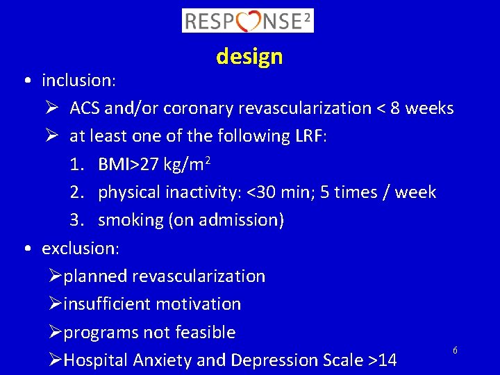 design • inclusion: Ø ACS and/or coronary revascularization < 8 weeks Ø at least