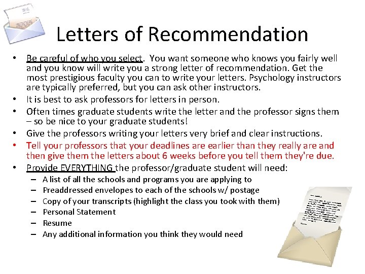 Letters of Recommendation • Be careful of who you select. You want someone who