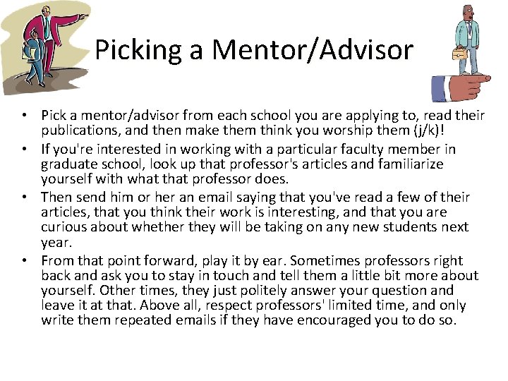 Picking a Mentor/Advisor • Pick a mentor/advisor from each school you are applying to,