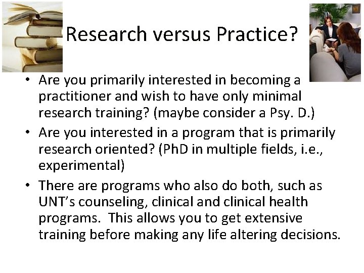 Research versus Practice? • Are you primarily interested in becoming a practitioner and wish