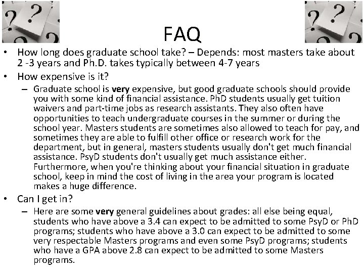 FAQ • How long does graduate school take? – Depends: most masters take about