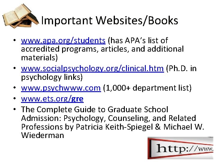 Important Websites/Books • www. apa. org/students (has APA’s list of accredited programs, articles, and