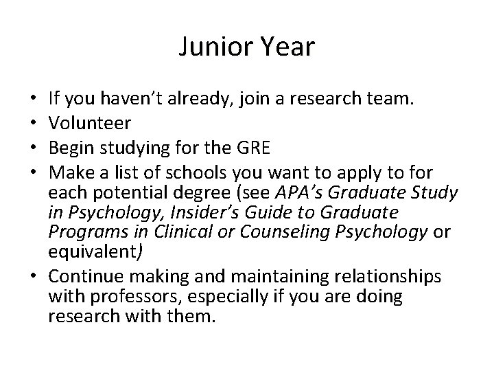 Junior Year If you haven’t already, join a research team. Volunteer Begin studying for