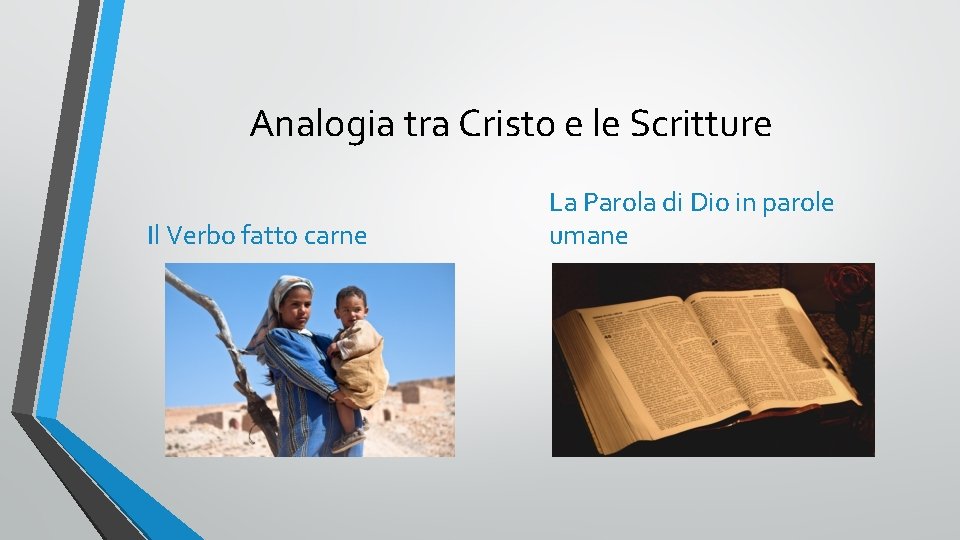 Analogia tra Cristo e le Scritture Il Verbo fatto carne La Parola di Dio