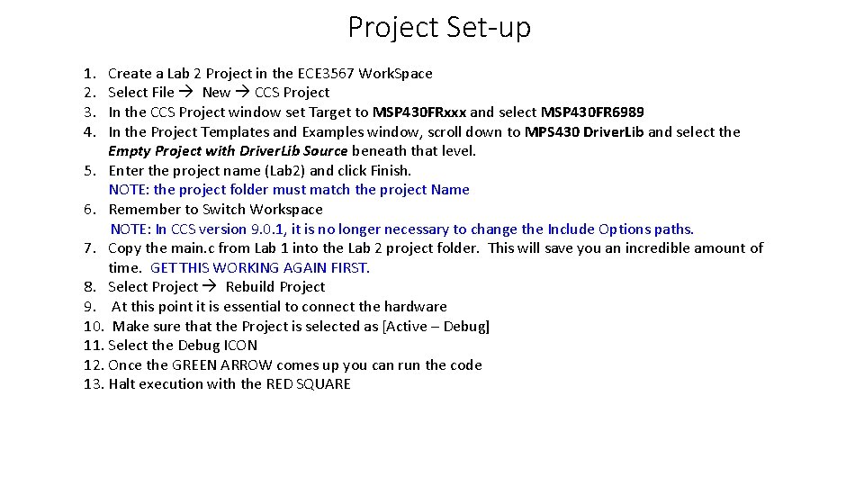 Project Set-up 1. 2. 3. 4. Create a Lab 2 Project in the ECE