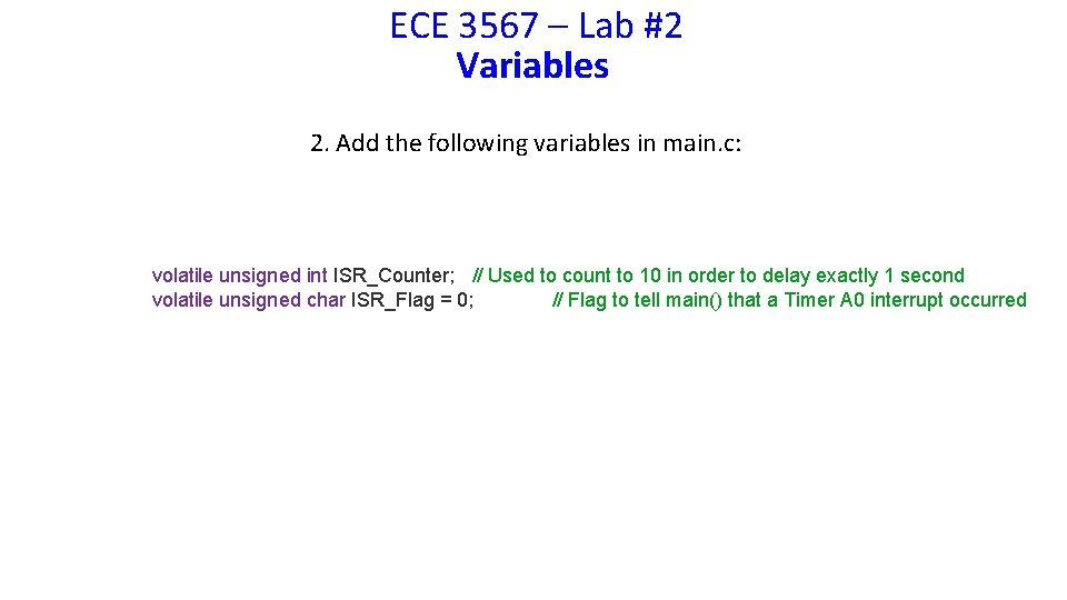 ECE 3567 – Lab #2 Variables 2. Add the following variables in main. c: