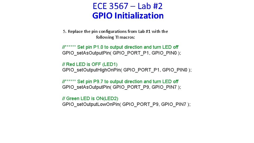 ECE 3567 – Lab #2 GPIO Initialization 5. Replace the pin configurations from Lab