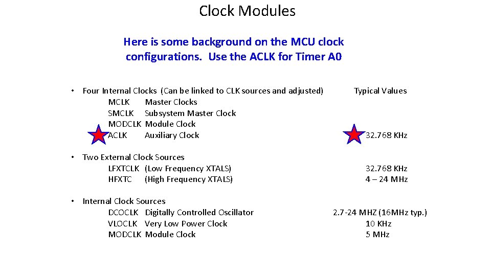 Clock Modules Here is some background on the MCU clock configurations. Use the ACLK