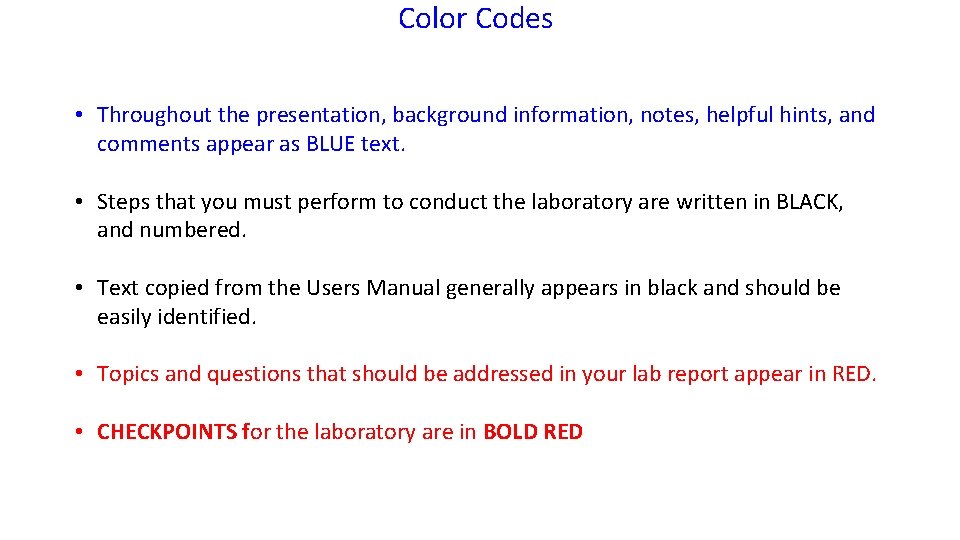 Color Codes • Throughout the presentation, background information, notes, helpful hints, and comments appear