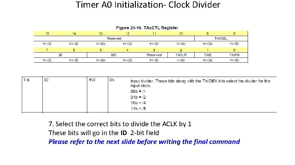 Timer A 0 Initialization- Clock Divider 7. Select the correct bits to divide the