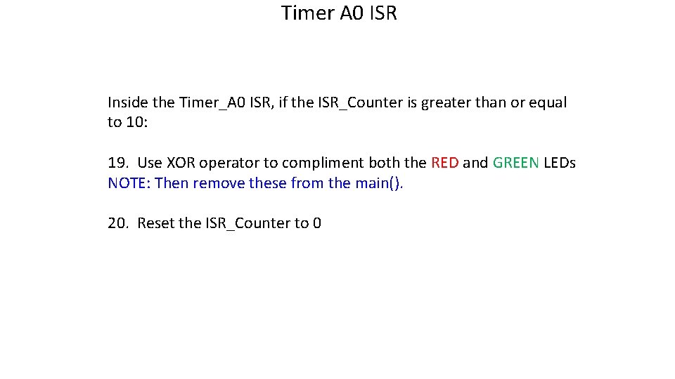 Timer A 0 ISR Inside the Timer_A 0 ISR, if the ISR_Counter is greater