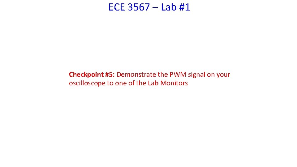 ECE 3567 – Lab #1 Checkpoint #5: Demonstrate the PWM signal on your oscilloscope