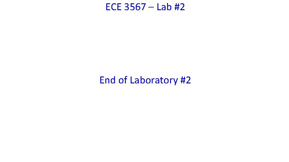 ECE 3567 – Lab #2 End of Laboratory #2 