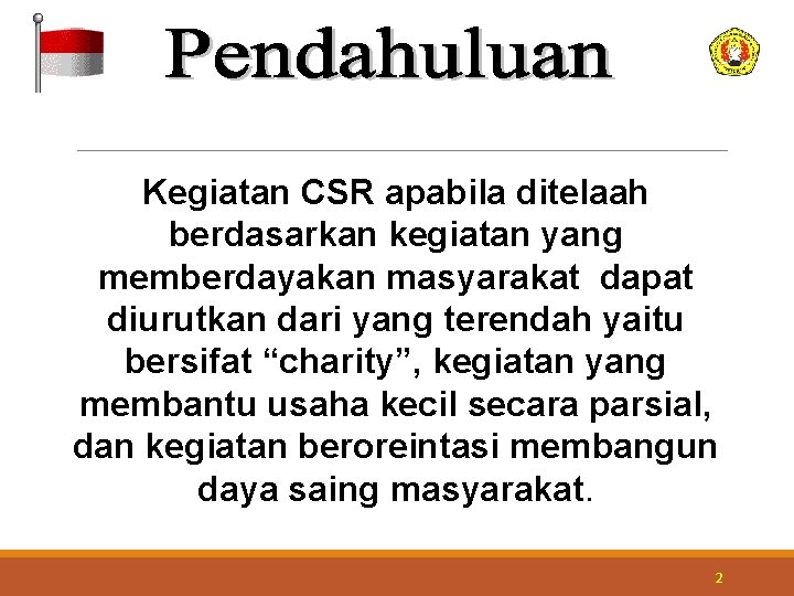 Kegiatan CSR apabila ditelaah berdasarkan kegiatan yang memberdayakan masyarakat dapat diurutkan dari yang terendah