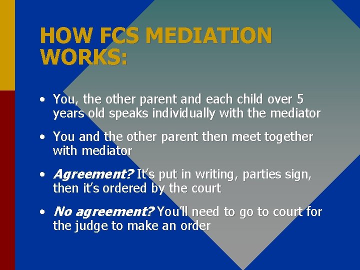 HOW FCS MEDIATION WORKS: • You, the other parent and each child over 5