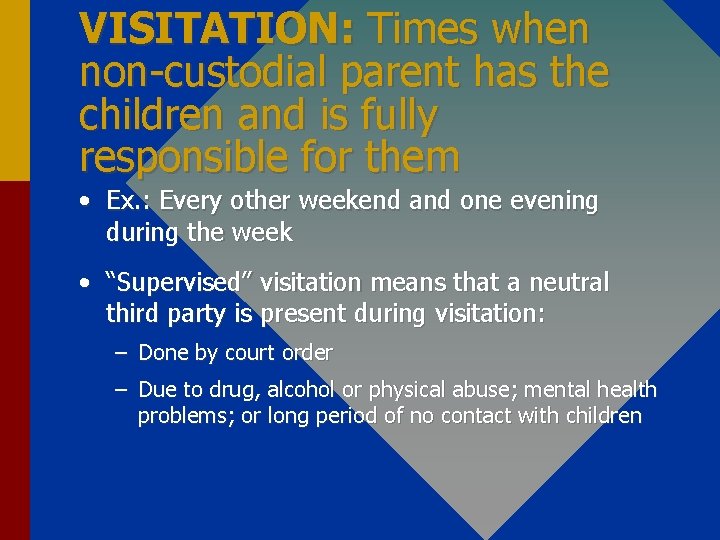 VISITATION: Times when non-custodial parent has the children and is fully responsible for them