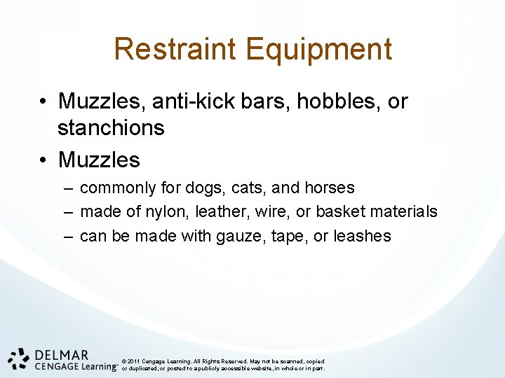 Restraint Equipment • Muzzles, anti-kick bars, hobbles, or stanchions • Muzzles – commonly for