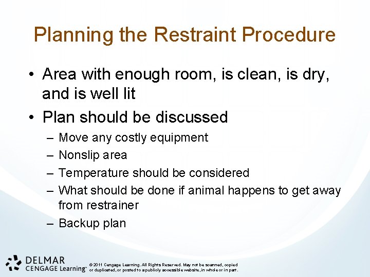 Planning the Restraint Procedure • Area with enough room, is clean, is dry, and