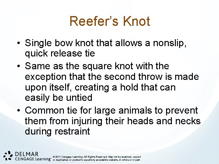 Reefer’s Knot • Single bow knot that allows a nonslip, quick release tie •