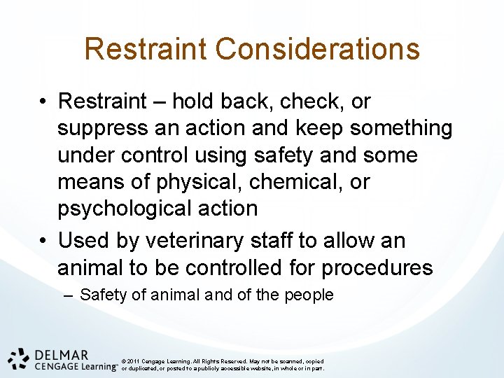Restraint Considerations • Restraint – hold back, check, or suppress an action and keep