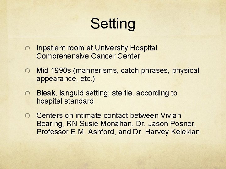 Setting Inpatient room at University Hospital Comprehensive Cancer Center Mid 1990 s (mannerisms, catch