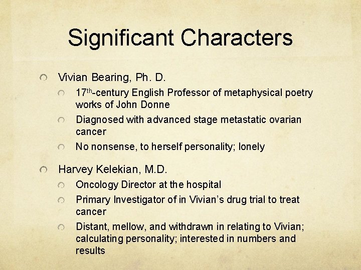 Significant Characters Vivian Bearing, Ph. D. 17 th-century English Professor of metaphysical poetry works