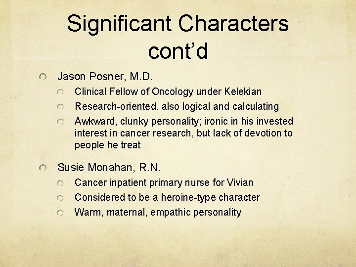 Significant Characters cont’d Jason Posner, M. D. Clinical Fellow of Oncology under Kelekian Research-oriented,