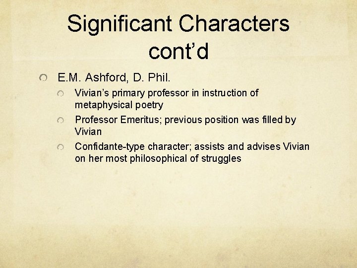 Significant Characters cont’d E. M. Ashford, D. Phil. Vivian’s primary professor in instruction of