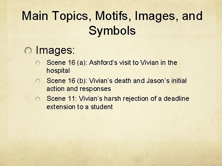 Main Topics, Motifs, Images, and Symbols Images: Scene 16 (a): Ashford’s visit to Vivian