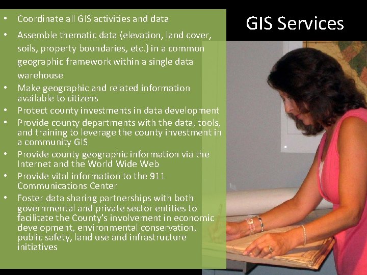  • Coordinate all GIS activities and data • Assemble thematic data (elevation, land