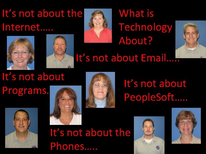 It’s not about the Internet…. . What is Technology About? It’s not about Email….