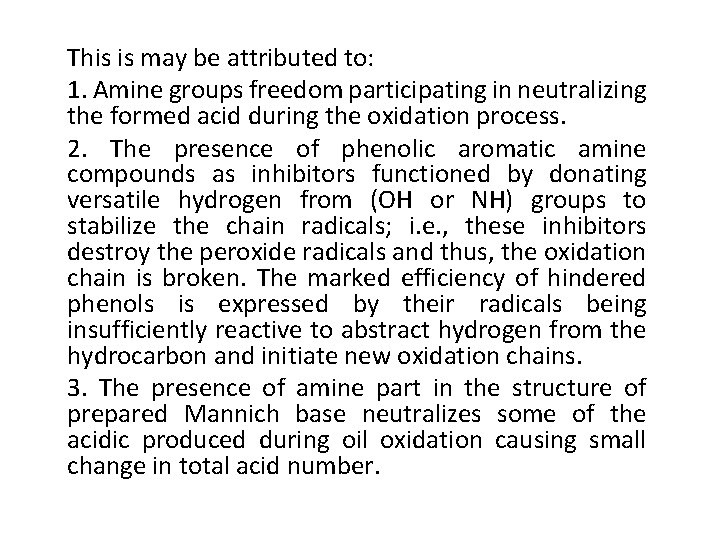 This is may be attributed to: 1. Amine groups freedom participating in neutralizing the