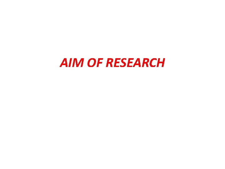 AIM OF RESEARCH 