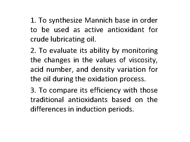 1. To synthesize Mannich base in order to be used as active antioxidant for