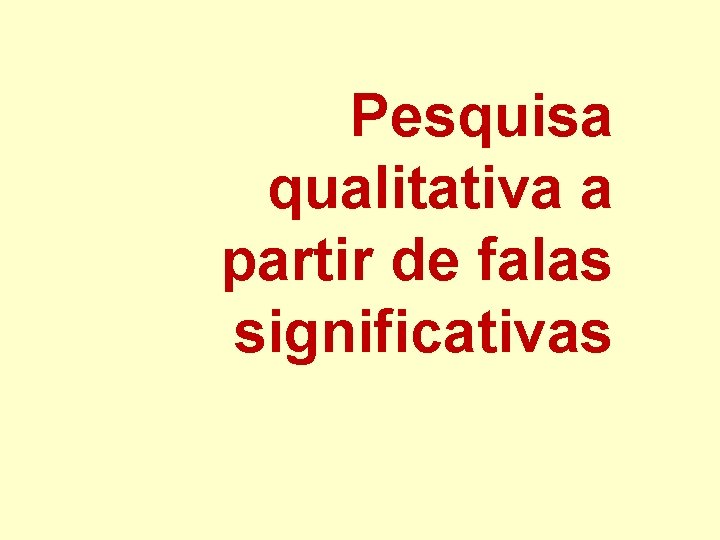 Pesquisa qualitativa a partir de falas significativas 