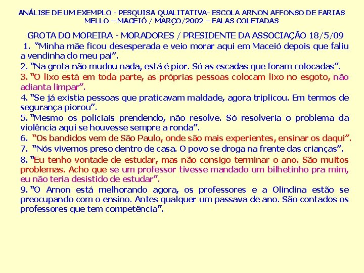 ANÁLISE DE UM EXEMPLO - PESQUISA QUALITATIVA- ESCOLA ARNON AFFONSO DE FARIAS MELLO –